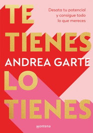 Te tienes. Lo tienes., Andrea Garte - MONTENA