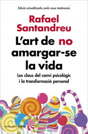 L´ART DE NO AMARGAR-SE LA VIDA, Rafael Santandreu - ROSA DELS VENTS