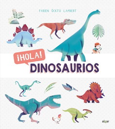 ALGAR EDITORIAL ¡HOLA! DINOSAURIOS - DESCUBRIENDO EL MUNDO