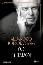 Yo, el Tarot, Alejandro Jodorowsky - DEBOLSILLO