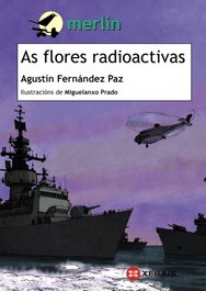 XERAIS, As flores radioactivas, Agustín Fernández Paz - Merlin 11 años