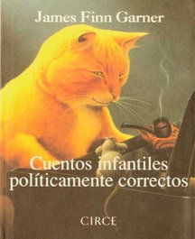 Cuentos infantiles políticamente correctos, James Finn Garner - CIRCE