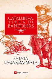 Catalunya, terra de bandolers, Sylvia Lagarda-Mata - ANGLE