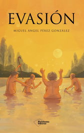 Evasión, Miguel Ángel Pérez González - Plataforma Editorial