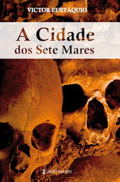 A Cidade dos Sete Mares, Victor Eustáquio - EDIÇOES ESGOTADAS