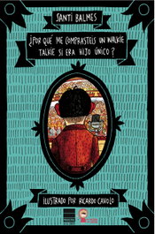 ¿Por qué me comprasteis un walkie talkie si era hijo único?, Santi Balmes - PRINCIPAL DE LOS LIBROS