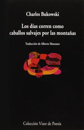 Los días corren como caballos salvajes por las montañas, Charles Bukowski - VISOR EDITORIAL