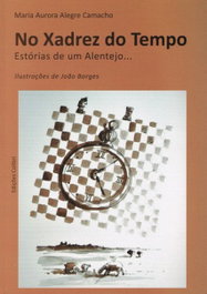 No Xadrez do Tempo Estórias de um Alentejo..., Maria Aurora Camacho - EDIÇOES COLIBRI