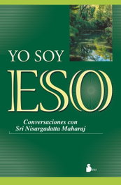YO SOY ESO, Sri Nisargadatta Maharaj - Sirio Editorial