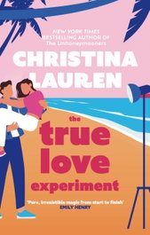 THE TRUE LOVE EXPERIMENT, Christina Lauren - LITTLE BROWN