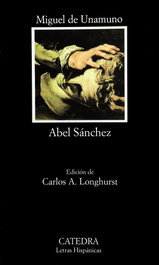 Abel Sánchez, Miguel de Unamuno - CATEDRA