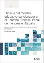 LA LEY Eficacia del modelo educativo-sancionador en el Derecho Procesal Penal de menores en España, AA.VV. - LA LEY