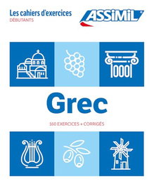 ASSIMIL, GREC : DÉBUTANTS : 160 EXERCICES + CORRIGÉS A1 - ASSIMIL