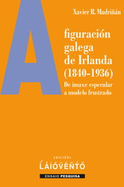 A figuración galega de Irlanda (1840-1936), Xavier R. Madriñán - LAIOVENTO (IBD)