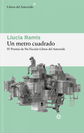 Un metro cuadrado, Llucia Ramis - LIBROS DEL ASTEROIDE