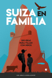 XPLORA, Suiza en familia: 300 ideas para viajar con niños