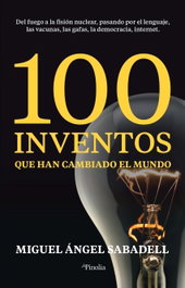 100 inventos que han cambiado el mundo, Miguel Ángel Sabadell - EDITORIAL PINOLIA