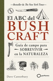 Geoplaneta, El ABC del Bushcraft - Dave Canterbury
