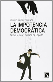 CATARATA, La impotencia democrática - Ignacio Sánchez-Cuenca