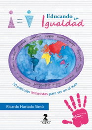 Educando en igualdad: 30 películas feministas para ver, Ricardo Hurtado Simó - ALFAR EDICIONES