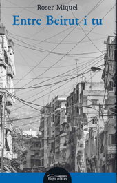 Entre Beirut i tu, Roser Miquel Verdú - PAGES EDITORS