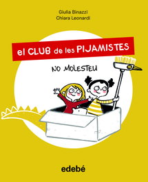 El Club de les Pijamistes 1. NO MOLESTEU, Giula Binazzi - EDEBE