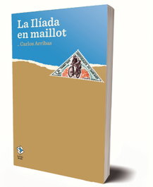 La Iliada en maillot, Carlos Arribas - LA CAJA BOOKS