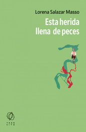 Esta herida llena de peces, Lorena Salazar Masso - EDITORIAL TRANSITO
