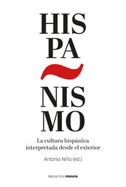 Hispanismo: Cultura hispánica interpretada desde el exterior, Antonio Niño Rodríguez - Marcial Pons