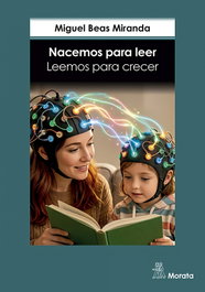 MORATA EDITORIAL, Nacemos para leer, Miguel Beas Miranda - MORATA EDITORIAL