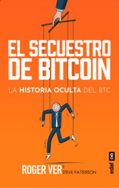 El secuestro de BITCOIN, Roger Ver - EDAF EDITORIAL