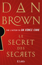 Le secret des secrets, Dan Brown - JC LATTES