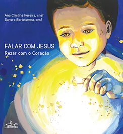 LUCERNA, Falar com Jesus: Rezar com o coração - VV.AA.
