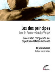 Los dos príncipes. Juan D. Perón y Getulio Vargas. Un estudio, Alejandro Groppo - EDUVIM (IBD)
