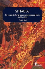 Sitiados: Os Cercos as Fortalezas Portuguesas na Índia, Andrea Dore - Alameda