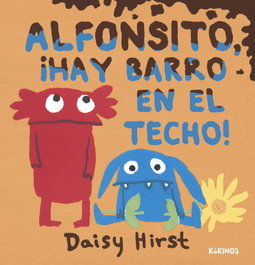 KOKINOS EDITORIAL, Alfonsito, ¡hay barro en el techo! - Daisy Hirst