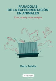 Paradojas de la experimentación en animales, Marta Tafalla González - PLAZA Y VALDES