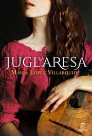 La juglaresa, María López Villarquide - ESPASA CALPE