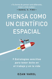 Piensa como un científico espacial, Ozan Varol - REVERTE MANAGEMENT