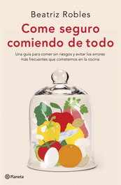 Come seguro comiendo de todo, Beatriz Robles - PLANETA