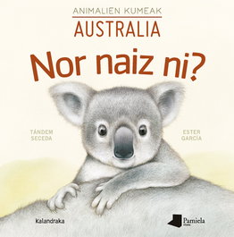Nor naiz ni? Animalien kumeak - Australia, Chema Heras - KALANDRAKA/PAMIELA