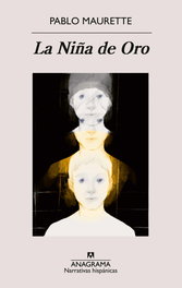 La Niña de Oro, Pablo Maurette - ANAGRAMA