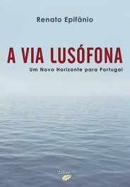 A Via Lusófona, Renato Epifânio - Zefiro Edições