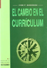 El cambio en el currículum, Ivor F. Goodson - OCTAEDRO EDICIONES