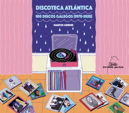 GALAXIA Discoteca Atlántica, 100 discos galegos (1970-2020)