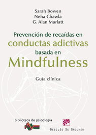 Prevención de recaídas en conductas adictivas basada en mindfulness, Sarah Bowen - DESCLEE DE BROUWER