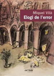 Elogi de l'error, Miquel Vilà Burgos - ENSIOLA EDITORIAL