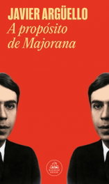 A propósito de Majorana, Javier Argüello - RANDOM HOUSE