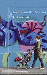 El cielo no existe, Inés Fernández Moreno - ALFAGUARA
