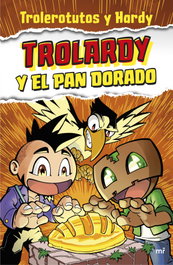 Trolardy y el pan dorado, Trolerotutos y Hardy - MARTINEZ ROCA